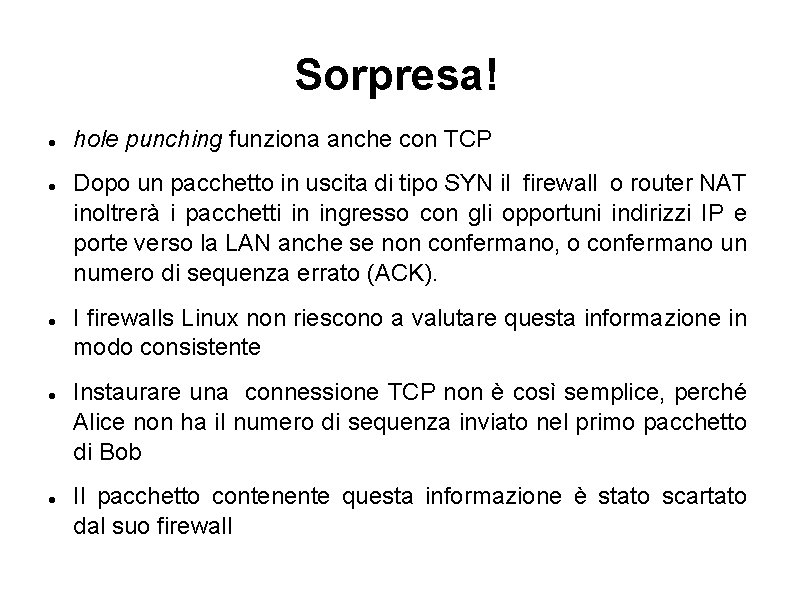Sorpresa! hole punching funziona anche con TCP Dopo un pacchetto in uscita di tipo