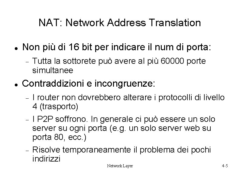 NAT: Network Address Translation Non più di 16 bit per indicare il num di