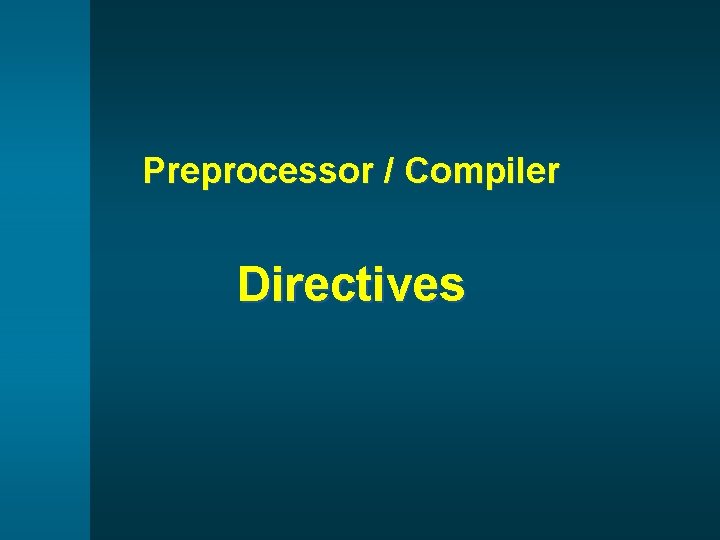Preprocessor / Compiler Directives 