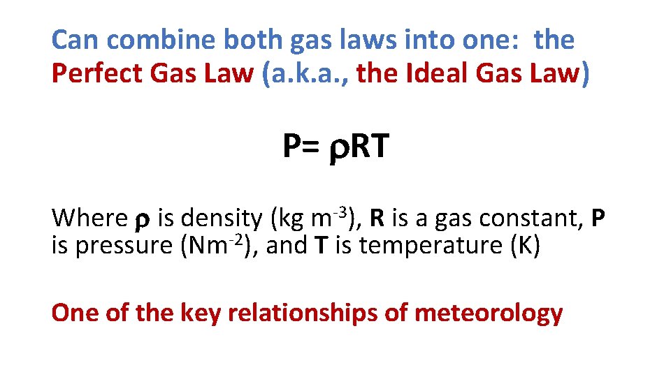 Can combine both gas laws into one: the Perfect Gas Law (a. k. a.