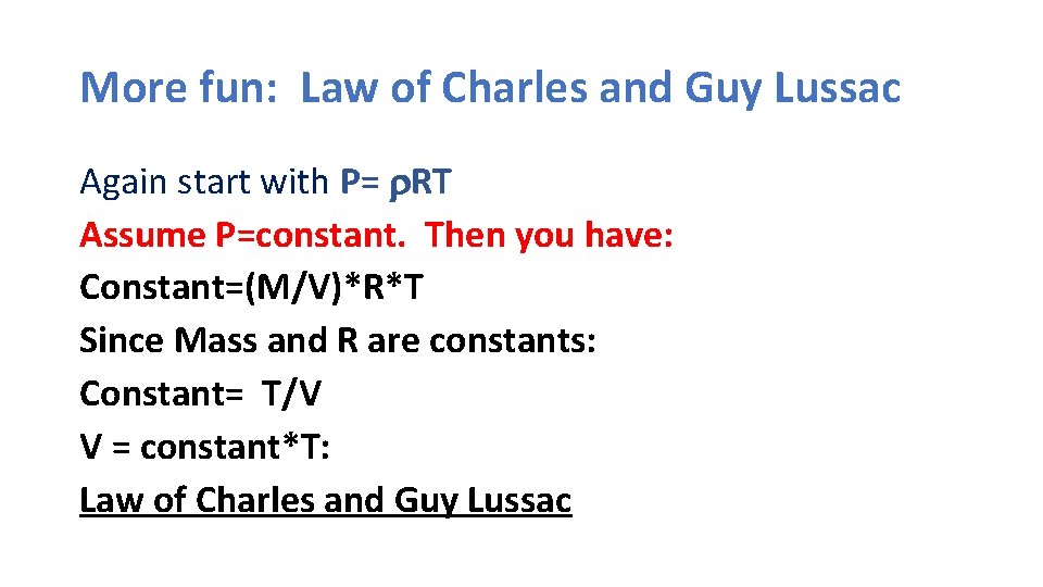 More fun: Law of Charles and Guy Lussac Again start with P= r. RT