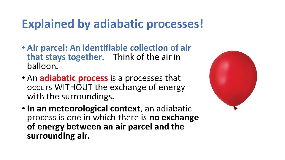 Explained by adiabatic processes! • Air parcel: An identifiable collection of air that stays
