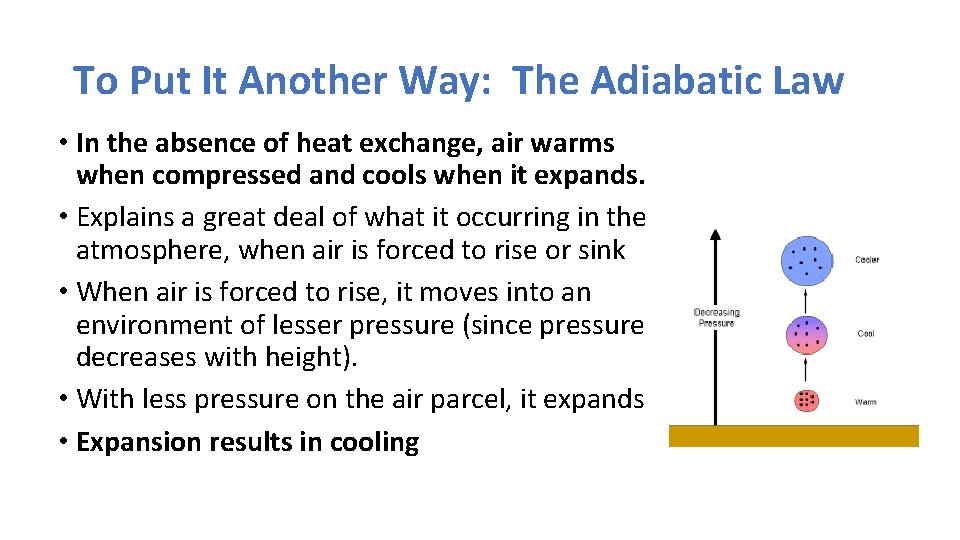 To Put It Another Way: The Adiabatic Law • In the absence of heat