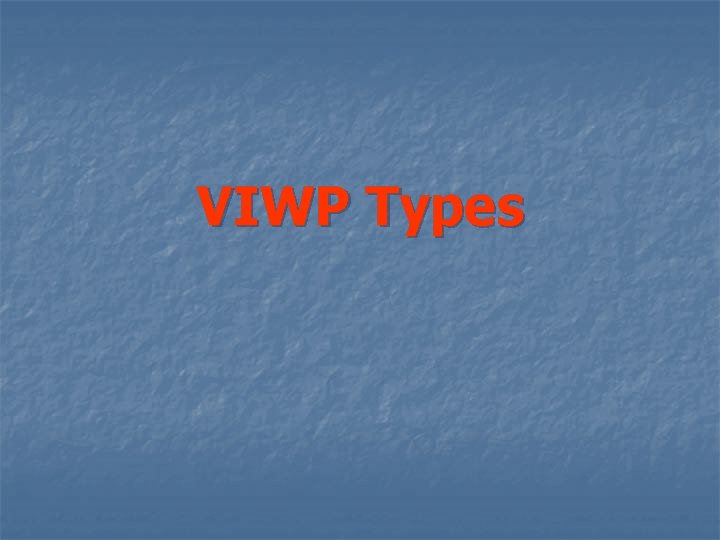 VIWP Types 