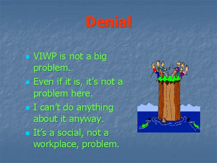 Denial n n VIWP is not a big problem. Even if it is, it’s