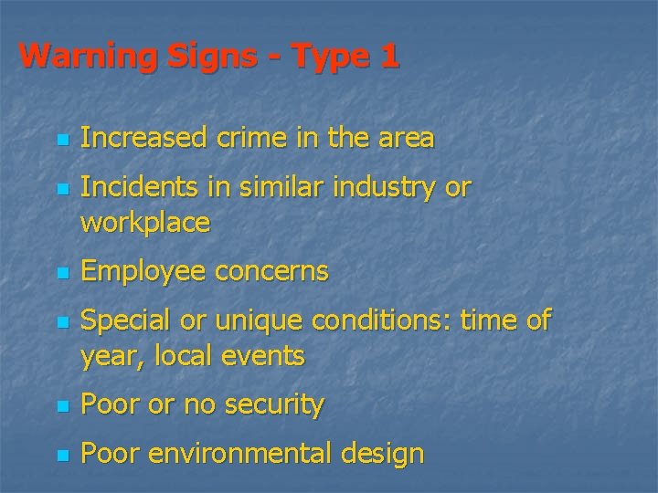 Warning Signs - Type 1 n n Increased crime in the area Incidents in