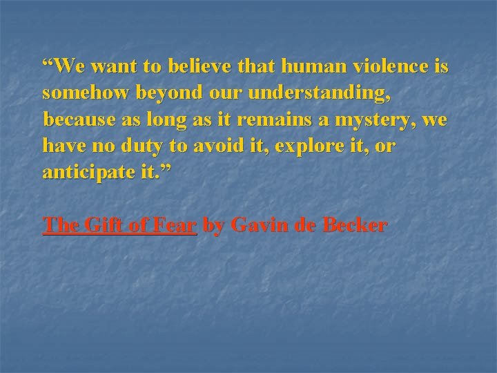 “We want to believe that human violence is somehow beyond our understanding, because as