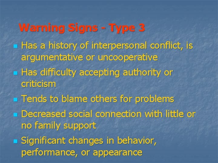 Warning Signs - Type 3 n n n Has a history of interpersonal conflict,