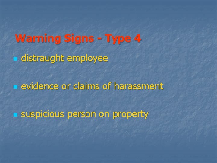 Warning Signs - Type 4 n distraught employee n evidence or claims of harassment