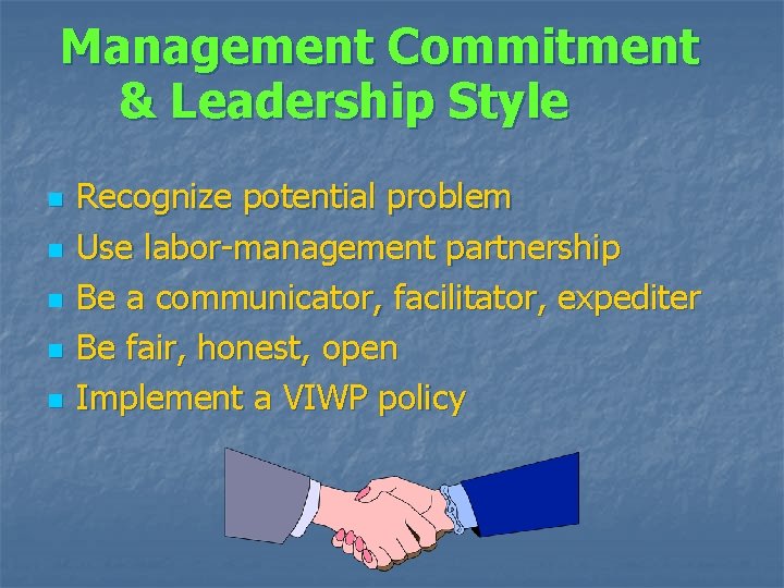 Management Commitment & Leadership Style n n n Recognize potential problem Use labor-management partnership