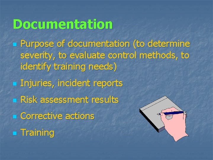 Documentation n Purpose of documentation (to determine severity, to evaluate control methods, to identify