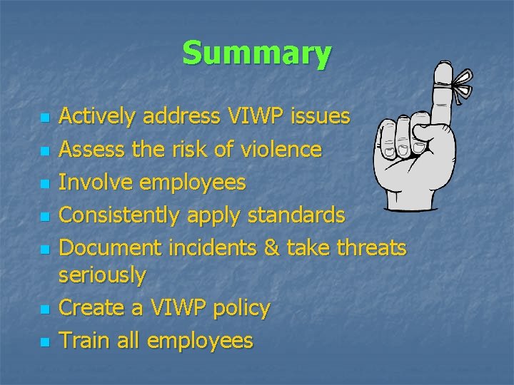 Summary n n n n Actively address VIWP issues Assess the risk of violence