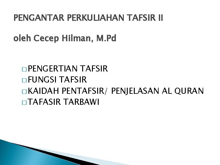 PENGANTAR PERKULIAHAN TAFSIR II oleh Cecep Hilman, M. Pd � PENGERTIAN TAFSIR � FUNGSI