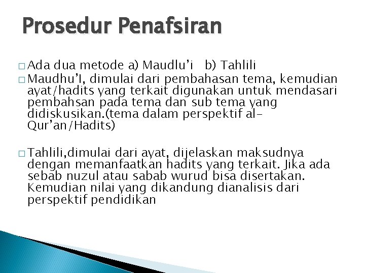 Prosedur Penafsiran � Ada dua metode a) Maudlu’i b) Tahlili � Maudhu’I, dimulai dari