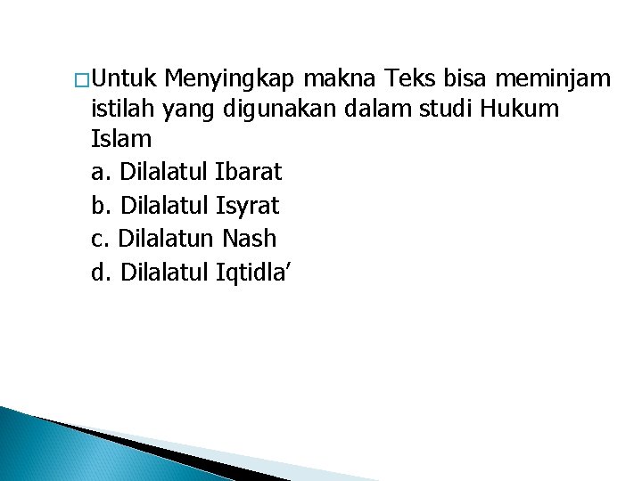 �Untuk Menyingkap makna Teks bisa meminjam istilah yang digunakan dalam studi Hukum Islam a.