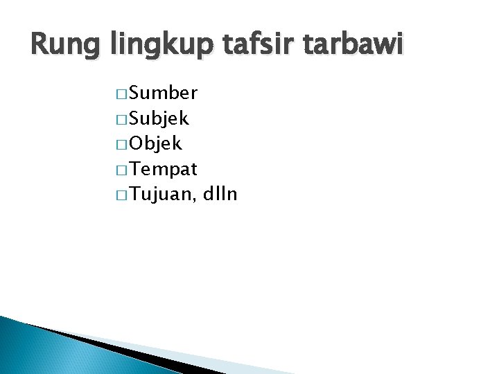 Rung lingkup tafsir tarbawi � Sumber � Subjek � Objek � Tempat � Tujuan,