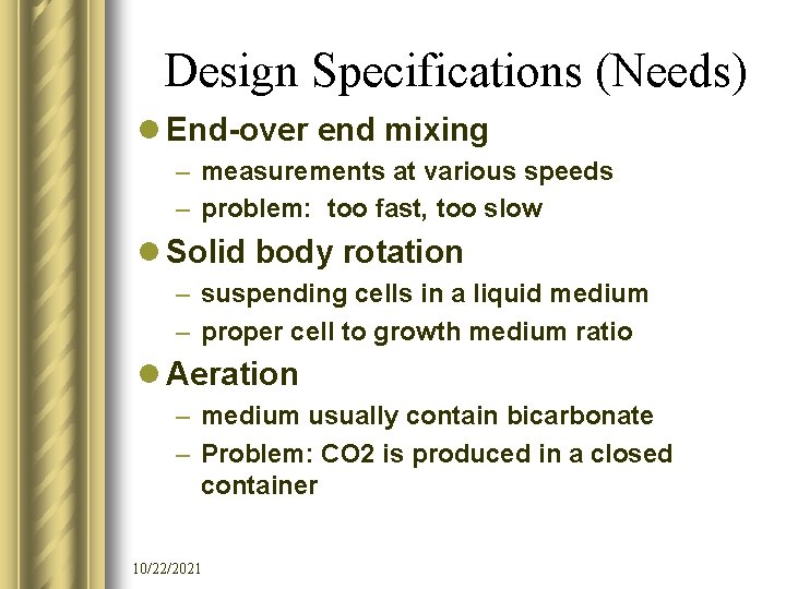 Design Specifications (Needs) l End-over end mixing – measurements at various speeds – problem:
