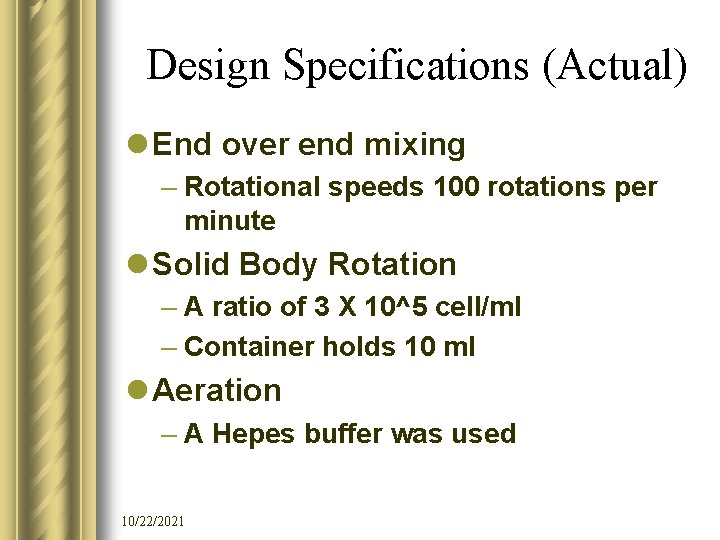 Design Specifications (Actual) l End over end mixing – Rotational speeds 100 rotations per