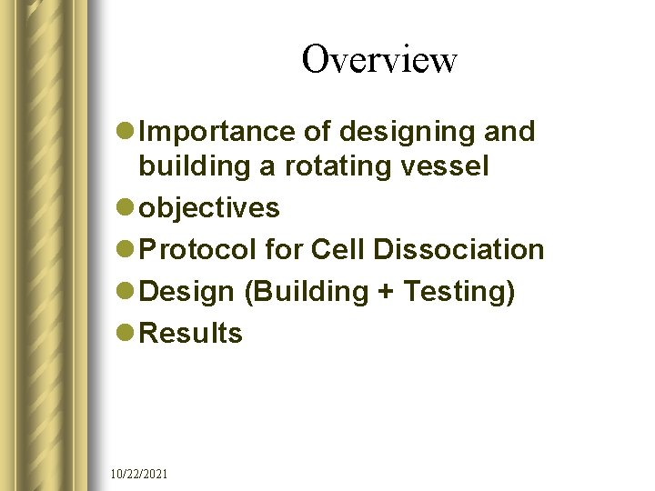 Overview l Importance of designing and building a rotating vessel l objectives l Protocol