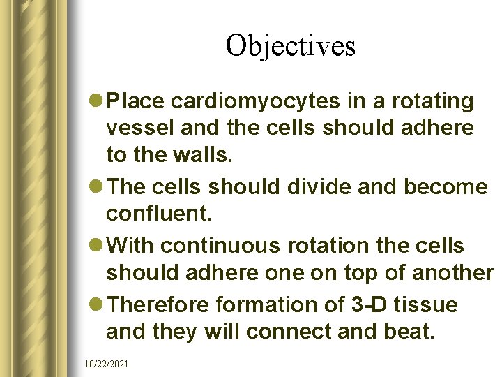 Objectives l Place cardiomyocytes in a rotating vessel and the cells should adhere to