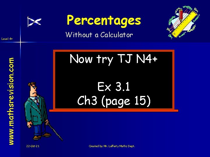 Percentages Without a Calculator www. mathsrevision. com Level 4+ Now try TJ N 4+