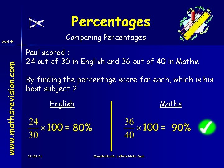 Percentages Comparing Percentages www. mathsrevision. com Level 4+ Paul scored : 24 out of