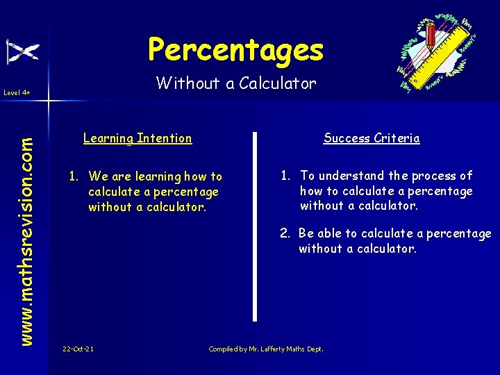 Percentages Without a Calculator www. mathsrevision. com Level 4+ Learning Intention Success Criteria 1.