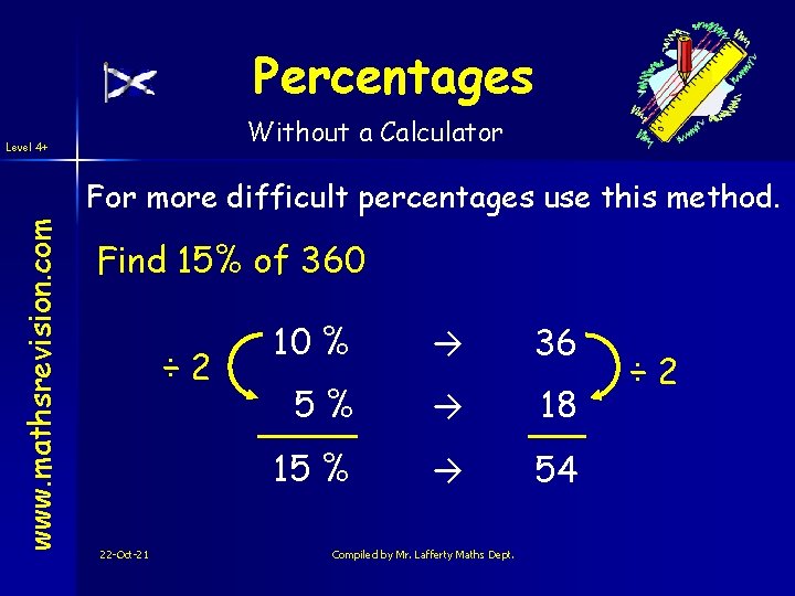 Percentages Without a Calculator Level 4+ www. mathsrevision. com For more difficult percentages use