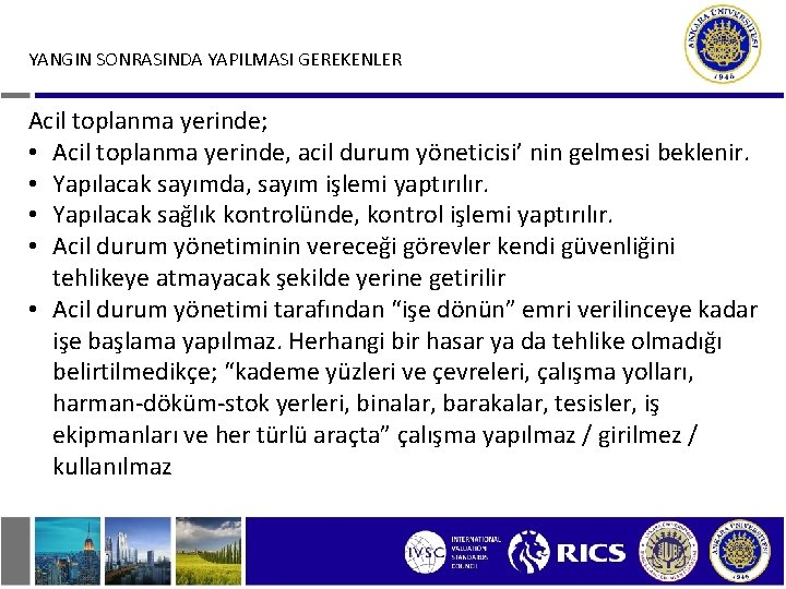 YANGIN SONRASINDA YAPILMASI GEREKENLER Acil toplanma yerinde; • Acil toplanma yerinde, acil durum yöneticisi’