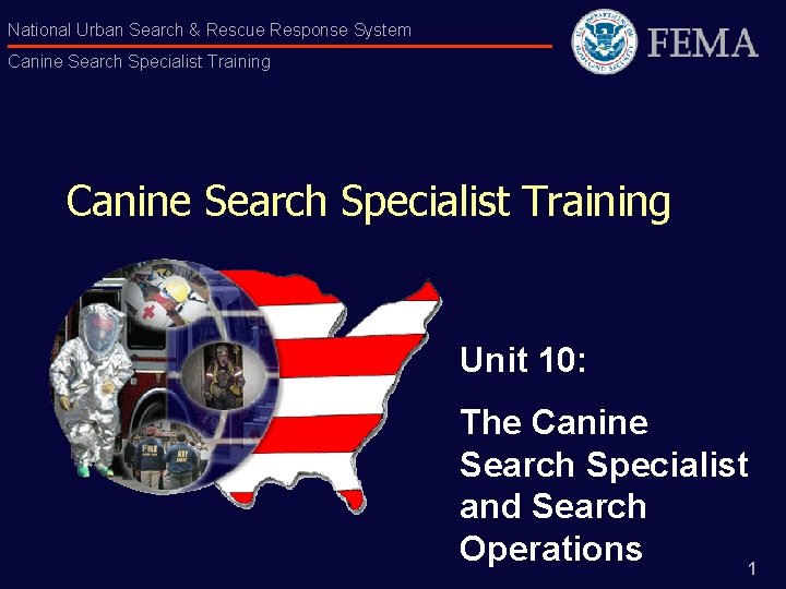 National Urban Search & Rescue Response System Canine Search Specialist Training Unit 10: The