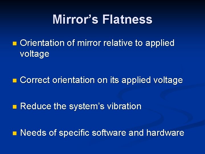 Mirror’s Flatness n Orientation of mirror relative to applied voltage n Correct orientation on Mirror’s Flatness n Orientation of mirror relative to applied voltage n Correct orientation on