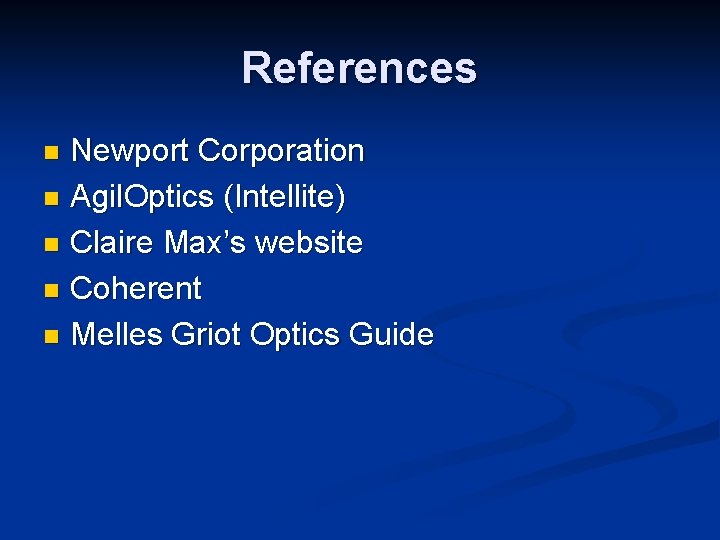 References Newport Corporation n Agil. Optics (Intellite) n Claire Max’s website n Coherent n References Newport Corporation n Agil. Optics (Intellite) n Claire Max’s website n Coherent n