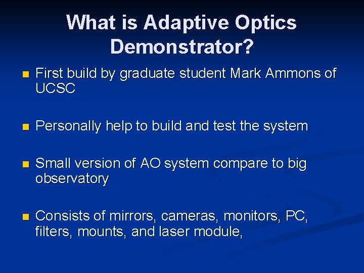 What is Adaptive Optics Demonstrator? n First build by graduate student Mark Ammons of What is Adaptive Optics Demonstrator? n First build by graduate student Mark Ammons of