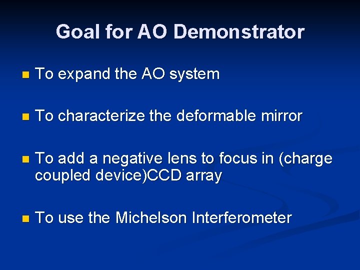 Goal for AO Demonstrator n To expand the AO system n To characterize the Goal for AO Demonstrator n To expand the AO system n To characterize the