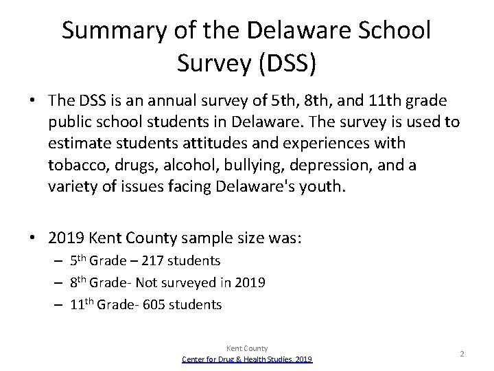 Summary of the Delaware School Survey (DSS) • The DSS is an annual survey