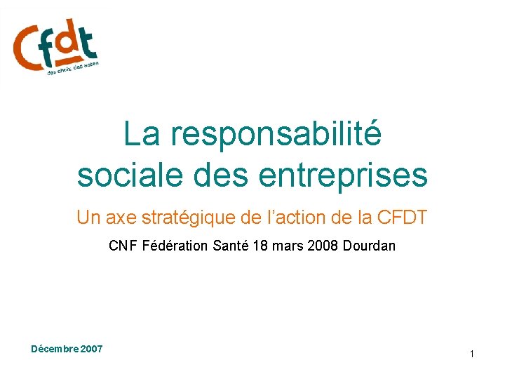 La responsabilité sociale des entreprises Un axe stratégique de l’action de la CFDT CNF