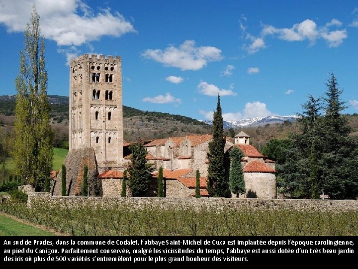 L’abbaye Saint-Michel de Cuxa Au sud de Prades, dans la commune de Codalet, l’abbaye