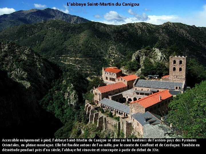 L’abbaye Saint-Martin du Canigou Accessible uniquement à pied, l’abbaye Saint-Martin du Canigou se situe