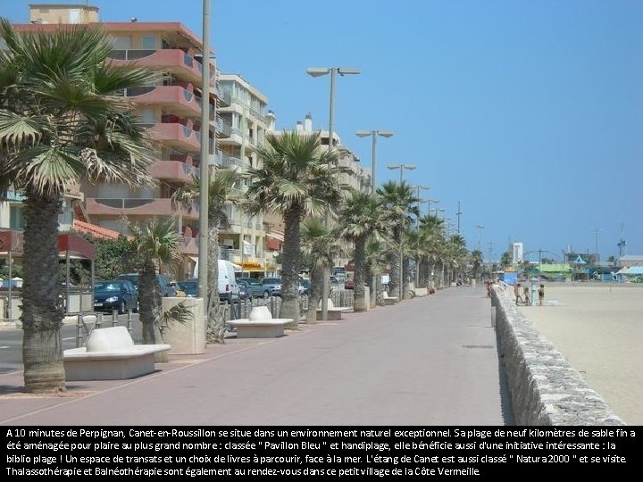 Canet-en-Roussillon A 10 minutes de Perpignan, Canet-en-Roussillon se situe dans un environnement naturel exceptionnel.