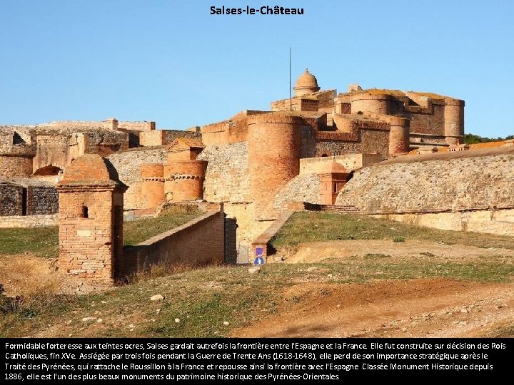 Salses-le-Château Formidable forteresse aux teintes ocres, Salses gardait autrefois la frontière entre l'Espagne et