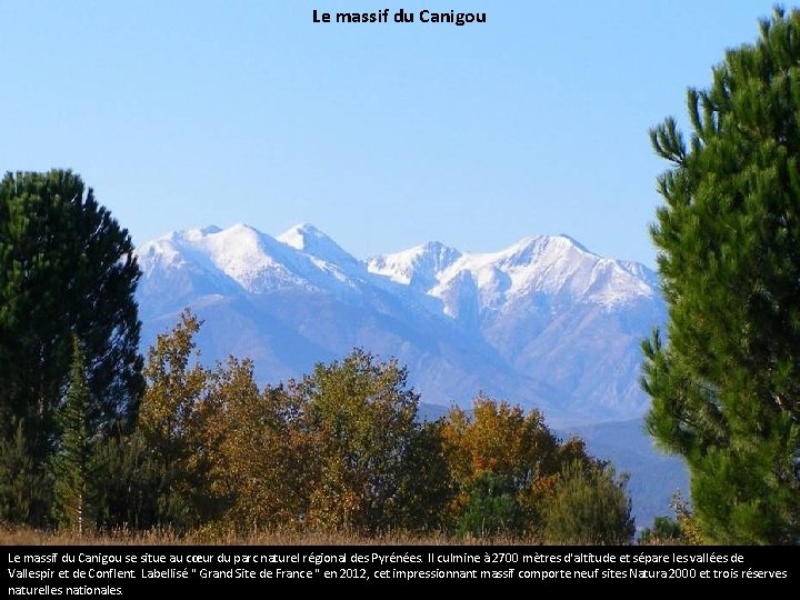 Le massif du Canigou se situe au cœur du parc naturel régional des Pyrénées.