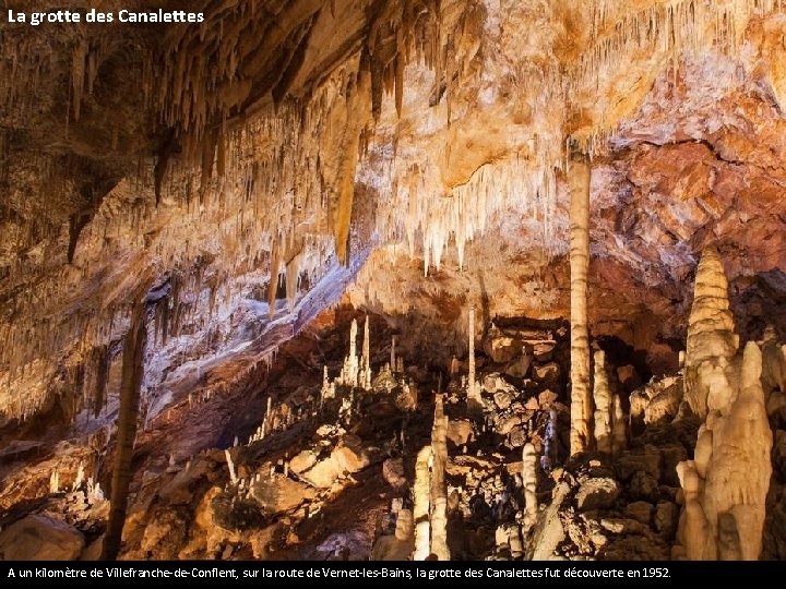 La grotte des Canalettes A un kilomètre de Villefranche-de-Conflent, sur la route de Vernet-les-Bains,