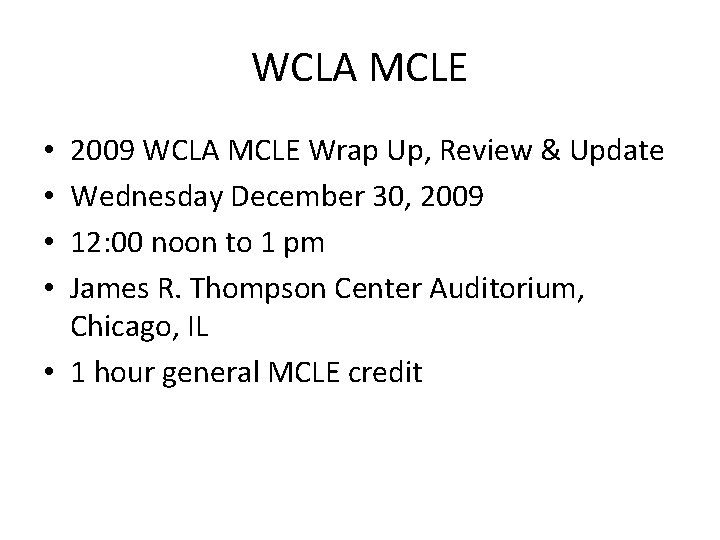 WCLA MCLE 2009 WCLA MCLE Wrap Up, Review & Update Wednesday December 30, 2009