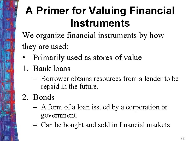 A Primer for Valuing Financial Instruments We organize financial instruments by how they are