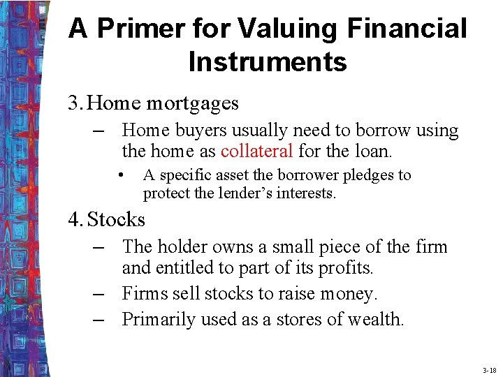 A Primer for Valuing Financial Instruments 3. Home mortgages – Home buyers usually need