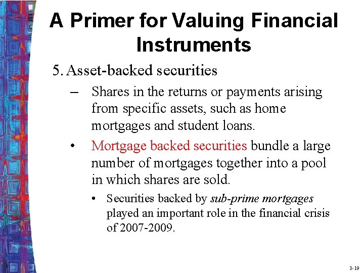 A Primer for Valuing Financial Instruments 5. Asset-backed securities – Shares in the returns