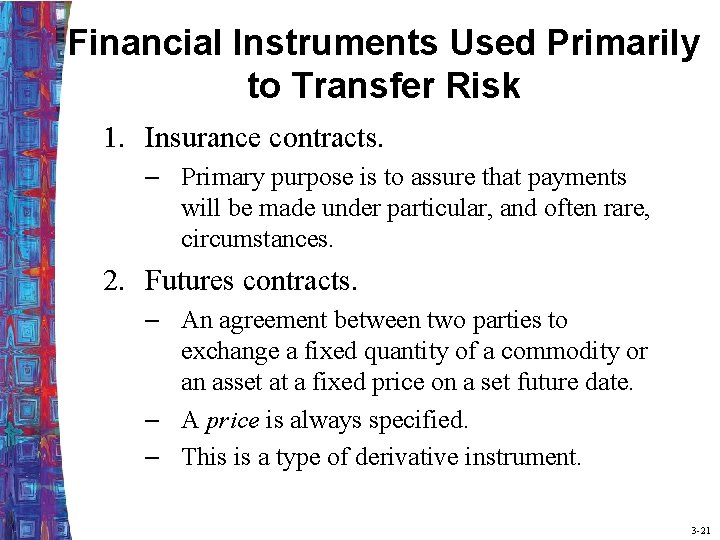 Financial Instruments Used Primarily to Transfer Risk 1. Insurance contracts. – Primary purpose is
