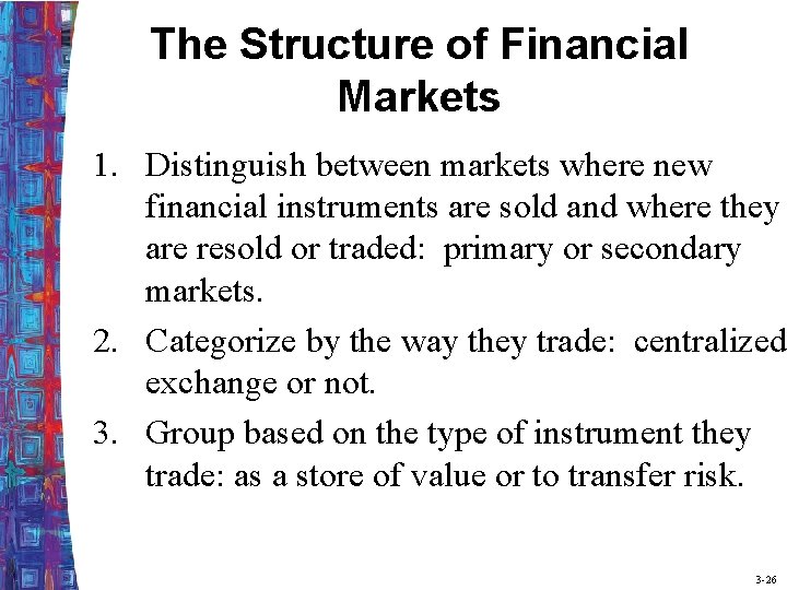 The Structure of Financial Markets 1. Distinguish between markets where new financial instruments are