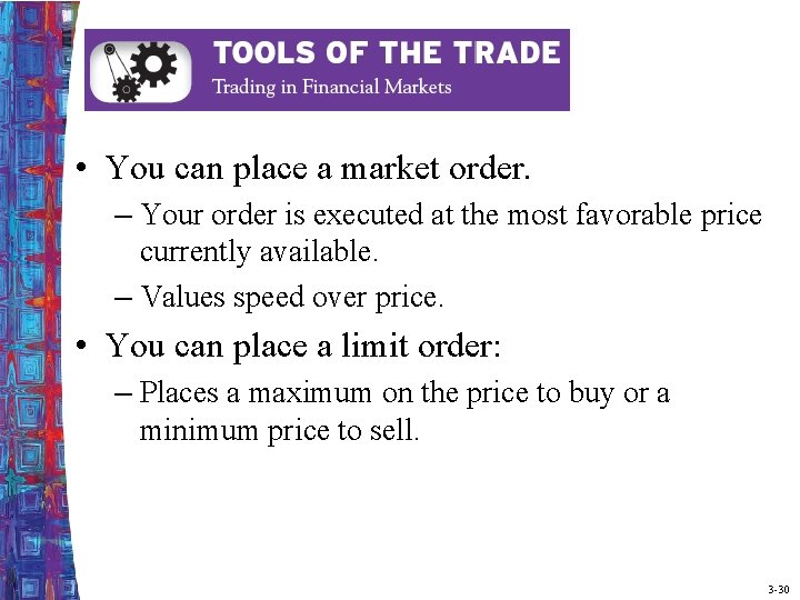  • You can place a market order. – Your order is executed at