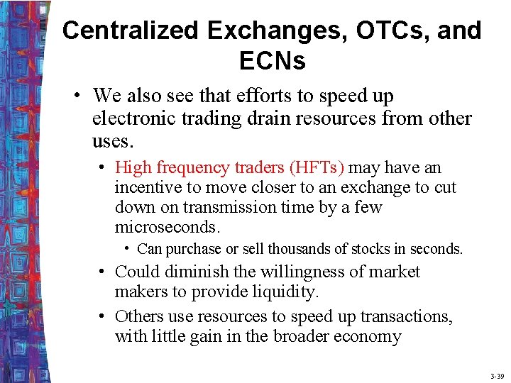 Centralized Exchanges, OTCs, and ECNs • We also see that efforts to speed up